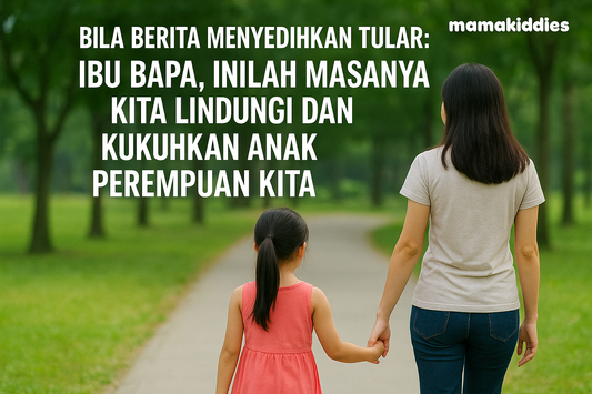 💔 Ibu Bapa, Inilah Masanya Kita Lindungi dan Kukuhkan Anak Perempuan Kita